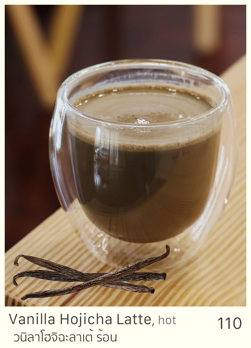 Vanilla Hojicha Latte, hot = 110 THB